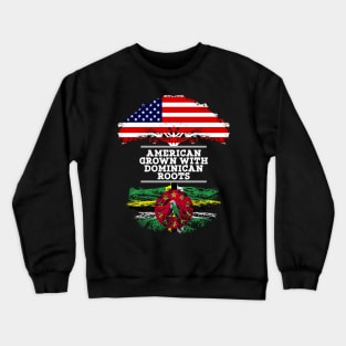 American Grown With Dominican Roots - Gift for Dominican From Dominica Crewneck Sweatshirt